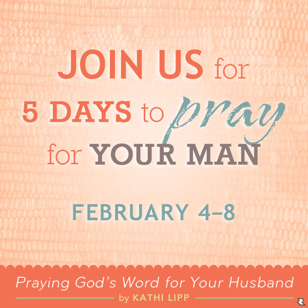 Join us for 5 days to pray for your man!