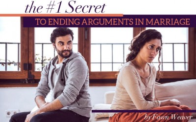 The #1 Secret to Ending Arguments in Marriage