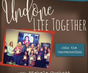 Join the Undone Life Together Conversation!