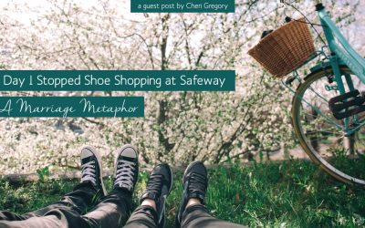 The Day I Stopped Shoe Shopping at Safeway: A Marriage Metaphor