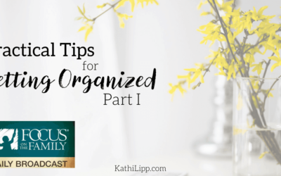 Practical Tips for Getting Organized Part 1
