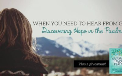 When You Need to Hear from God: Discovering Hope in the Psalms