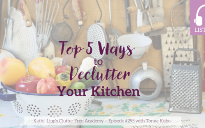 Episode #295: The Top 5 Ways to Declutter Your Kitchen