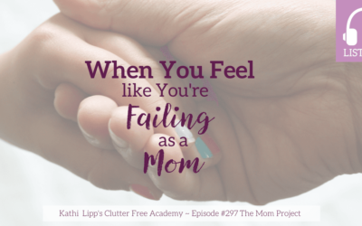 Episode #297 When You Feel Like You’re a Failing Mom-The Mom Project