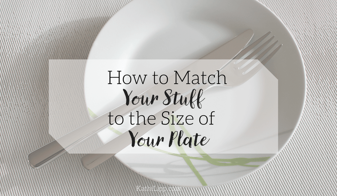 How To Match Your Stuff To the Size of Your Plate