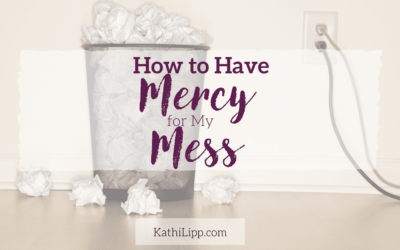How to Have Mercy for My Mess