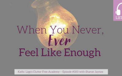 Episode 300- When You Never, Ever Feel Like Enough