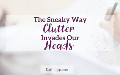 The Sneaky Way Clutter Invades Our Heads