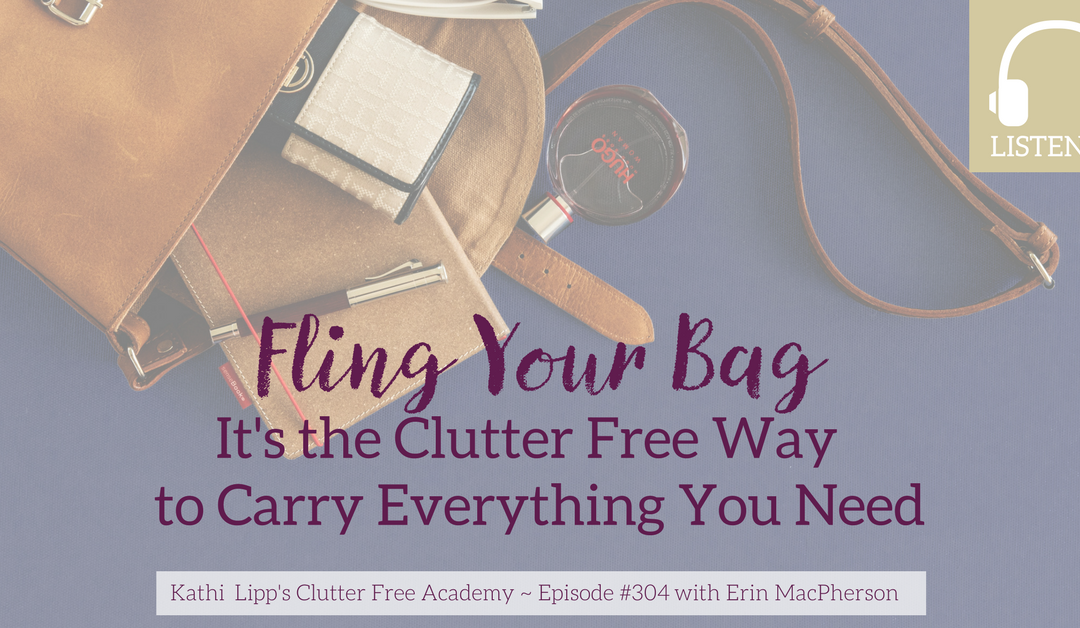 Episode #304 Fling Your Bag – It’s the Clutter Free Way to Carry Everything you Need
