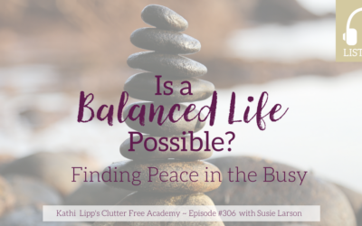 Episode #306 Is a Balanced Life Possible? Finding Peace in the Busy