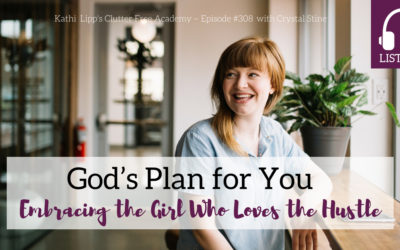 Episode #308: God’s Plan for You- Embracing the Girl Who Loves the Hustle