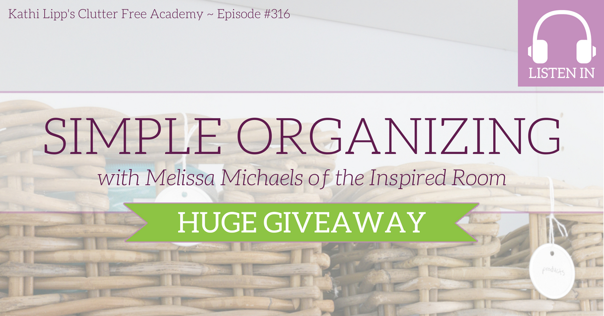 Eps: #316: Simple Organizing with Melissa Michaels of the Inspired Room