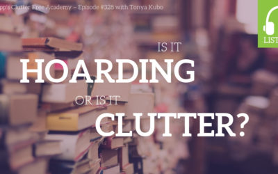 #328 Is it Hoarding or is it Clutter? With Tonya Kubo