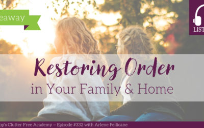 #332 Restoring Order in Your Family & Home with Arlene Pellicane