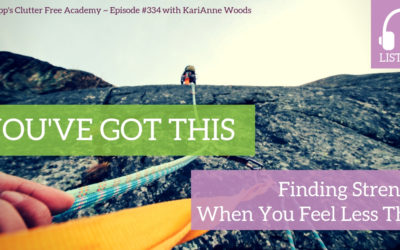 #334 You’ve Got This: Finding Strength When You Feel Less Than with KariAnne Wood
