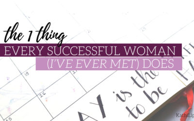 The One Thing Every Successful Woman (I’ve Ever Met) Does