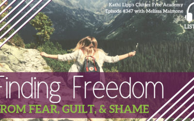 #347 Finding Freedom from the Fear, Guilt and Shame with Melissa Maimone