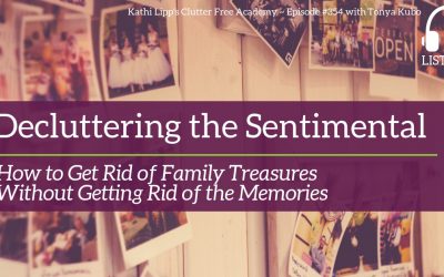 #354 Decluttering the Sentimental – How to get Rid of Family Treasures without Getting Rid of the Memories