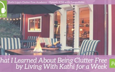 #358 What I learned about being Clutter Free by Living with Kathi for a Week Part 2 with Tonya Kubo