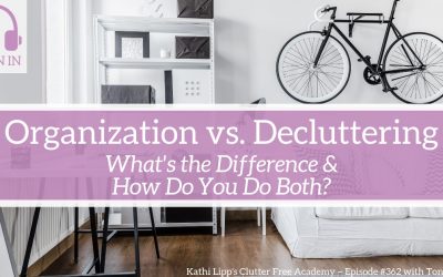 #362 Organization vs. Decluttering – What’s the Difference and How Do You Do Both