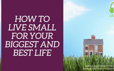 #367: How to Live Small for Your Biggest and Best Life