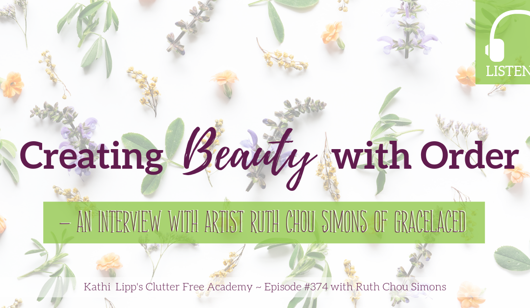 #374: Creating Beauty with Order – An Interview with Artist Ruth Chou Simons of Gracelaced