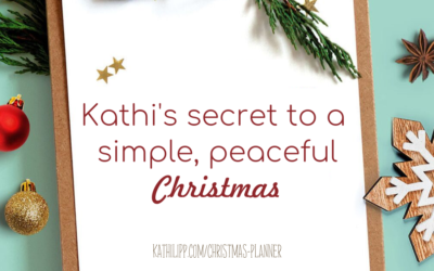 Kathi’s Secret To A Simple, Peaceful Christmas