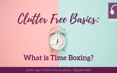 #380: Clutter Free Basics: What is Time Boxing?