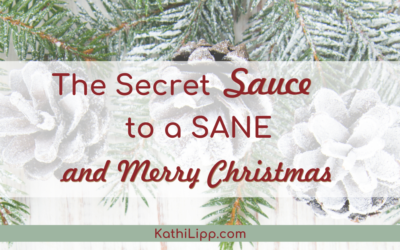 The Secret Sauce to a Sane and Merry Christmas