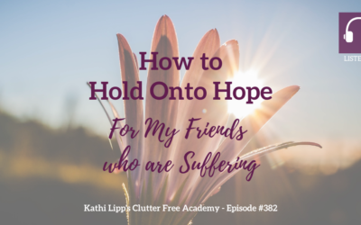 #382: How to Hold Onto Hope – For My Friends Who Are Suffering