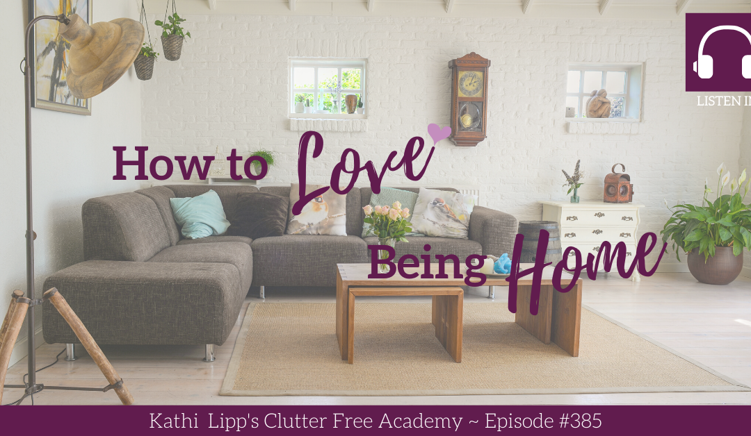 #385: How to Love Being Home