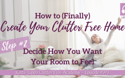 393 How to (Finally) Create Your Clutter Free Home Step #2 Decide How You Want Your Room to Feel