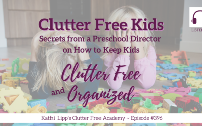 #396: Clutter Free Kids – Secrets from a Preschool Director on How to Keep Kids Clutter Free and Organized