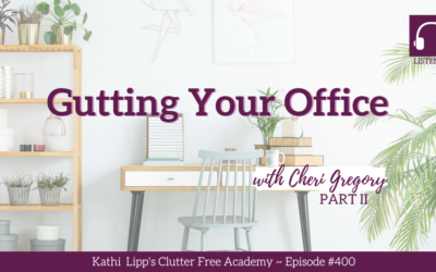 400 Gutting Your Office with Cheri Gregory Part 2