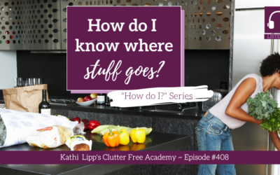 #408: How Do I Know Where Stuff Goes?