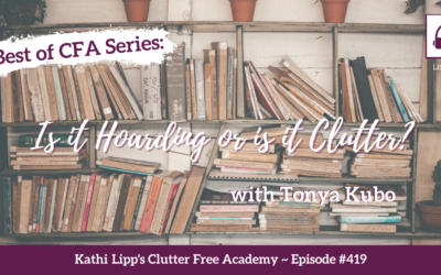 #419 Best of CFA Series: Is it Hoarding or is it Clutter? (Re-Release!)