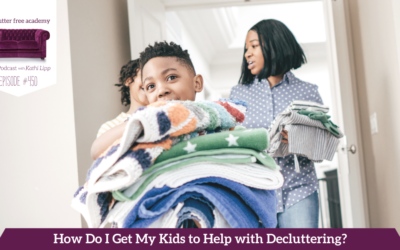 450 How do I get my kids to help with Decluttering? Questions with Kelly and Kathi