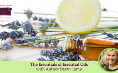 471 The Essentials of Essential Oils with Author Dawn Camp