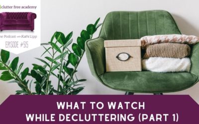 #515 What to Watch While Decluttering with Mary Carver Part 1