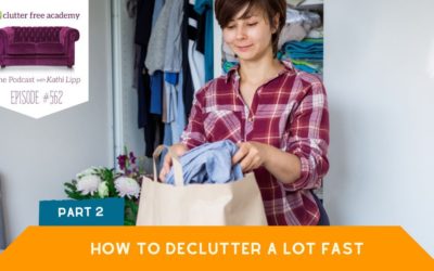 #562 How to Declutter A Lot – FAST- Part 2